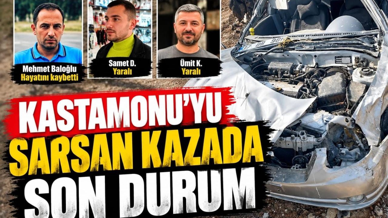 Kastamonu’yu sarsan kazada son durum