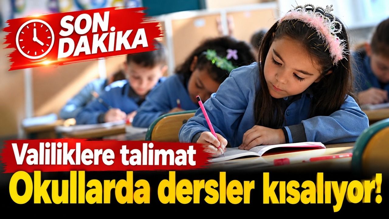 Valiliklere talimat: Okullarda dersler kısalıyor!