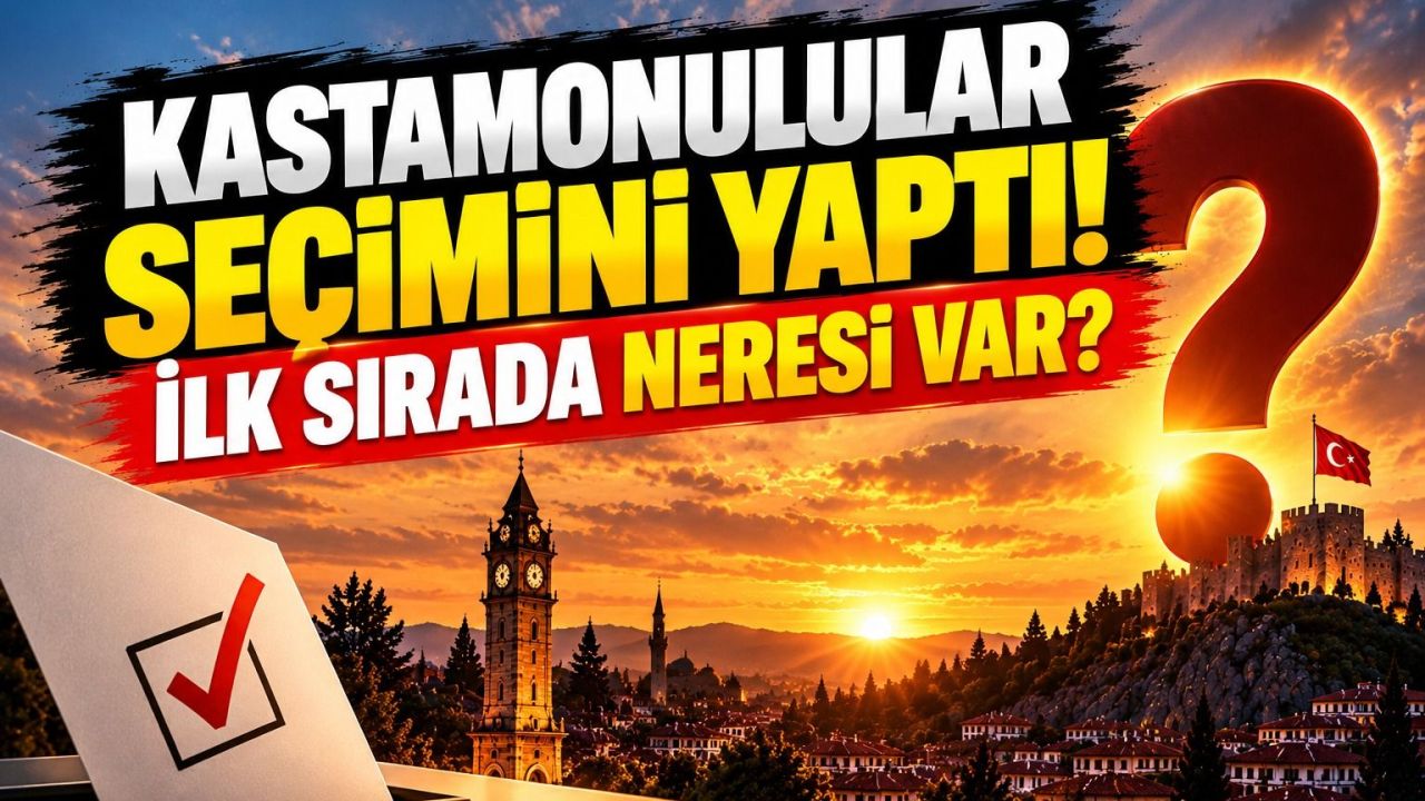 Kastamonulular seçimini yaptı! İlk sırada neresi var?
