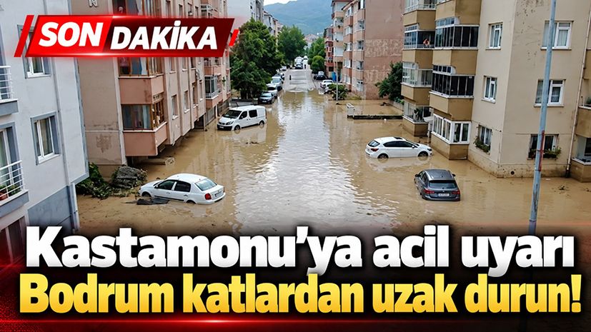 Kastamonu’ya acil uyarı: Bodrum katlardan uzak durun!