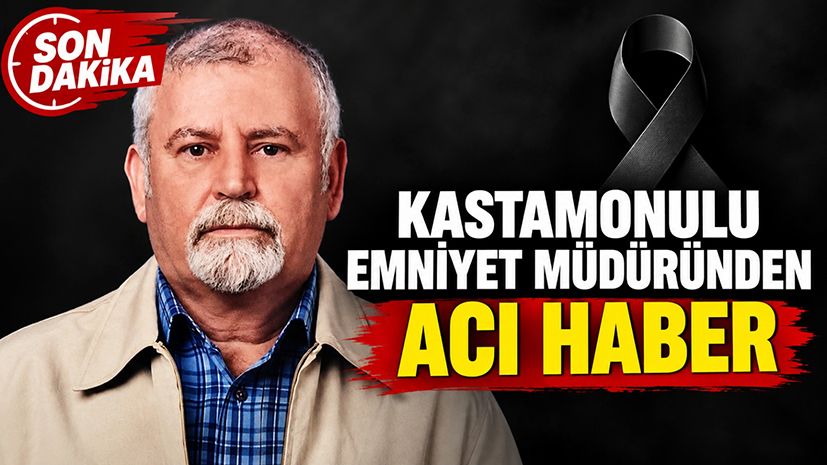 Kastamonulu emniyet müdürü hayatını kaybetti