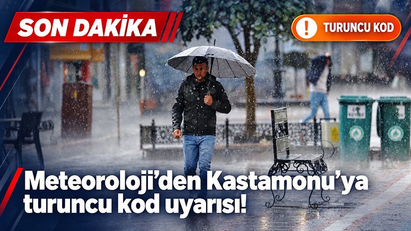 Meteoroloji’den Kastamonu’ya ‘turuncu kod’ uyarısı!