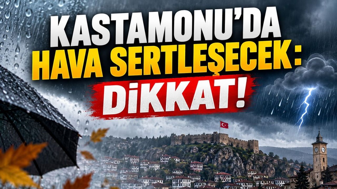Kastamonu’da hava sertleşecek: Dikkat!