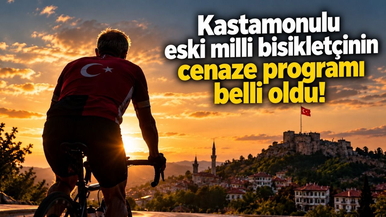 Kastamonulu eski milli bisikletçinin cenaze programı belli oldu!