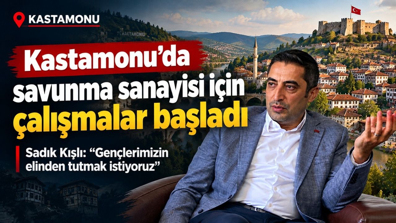 Kastamonu’da savunma sanayisi için çalışmalar başladı