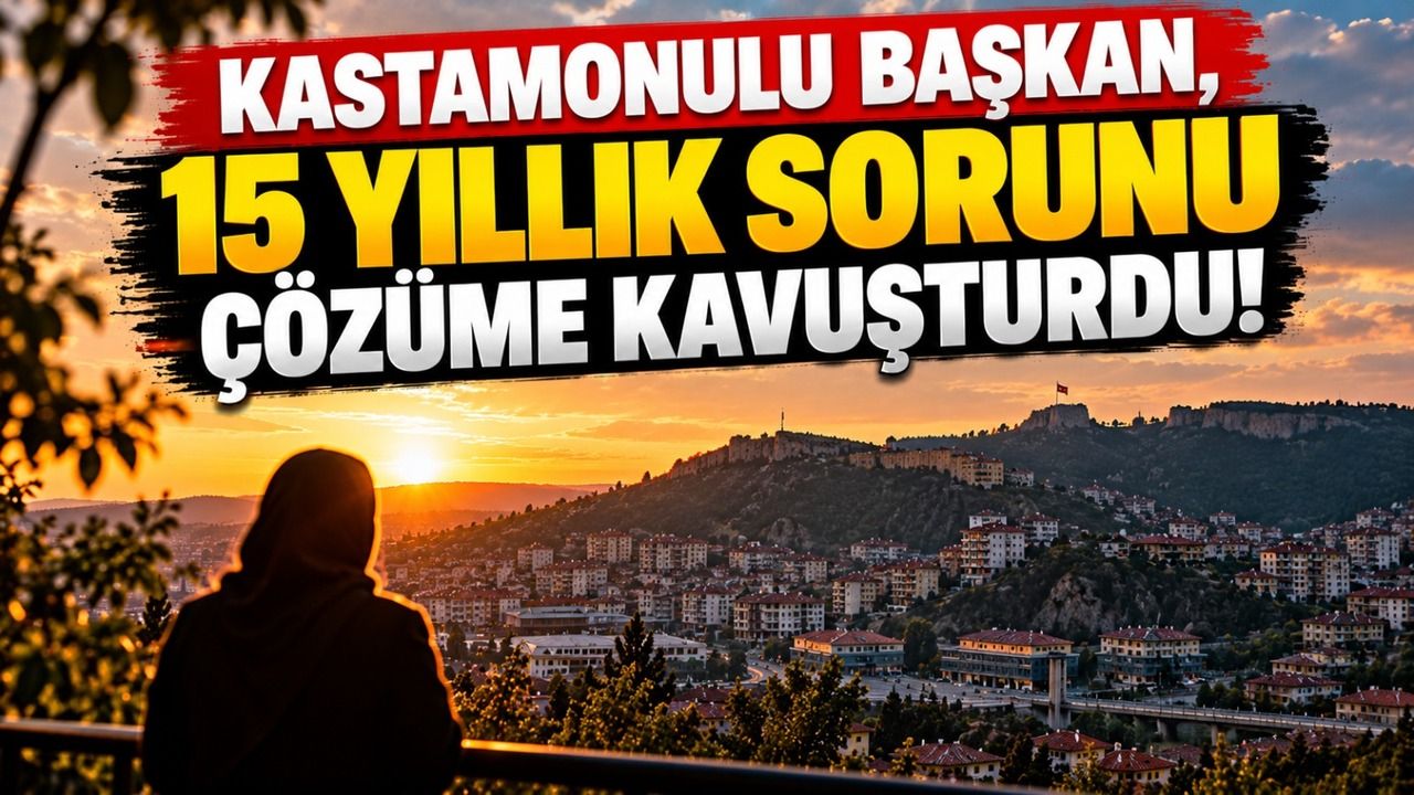 Kastamonulu Başkan, 15 yıllık sorunu çözüme kavuşturdu!