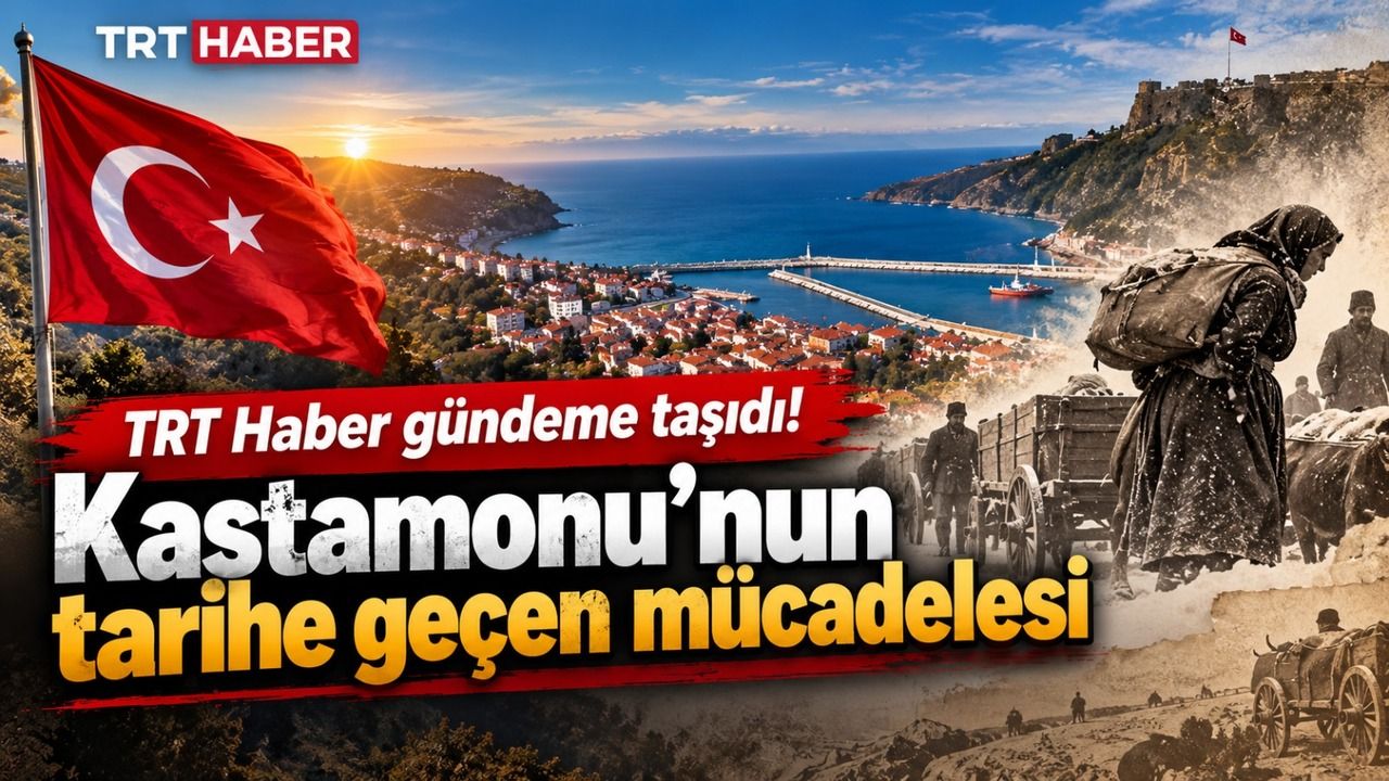 TRT Haber gündeme taşıdı: Kastamonu’nun tarihe geçen mücadelesi!