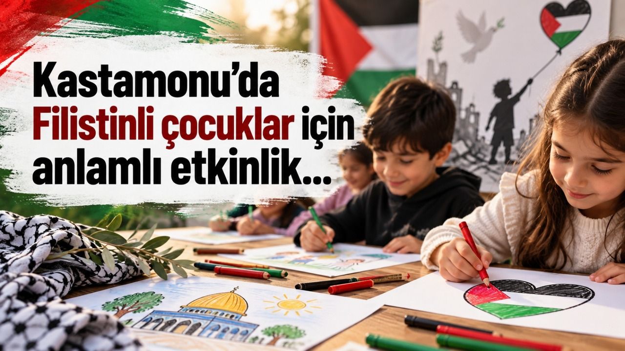 Kastamonu’da Filistinli çocuklar için anlamlı etkinlik…