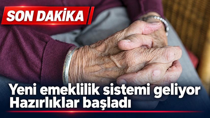 Yeni emeklilik sistemi geliyor: Hazırlıklar başladı