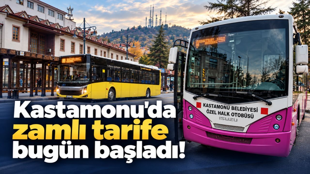Kastamonu'da zamlı tarife bugün başladı!