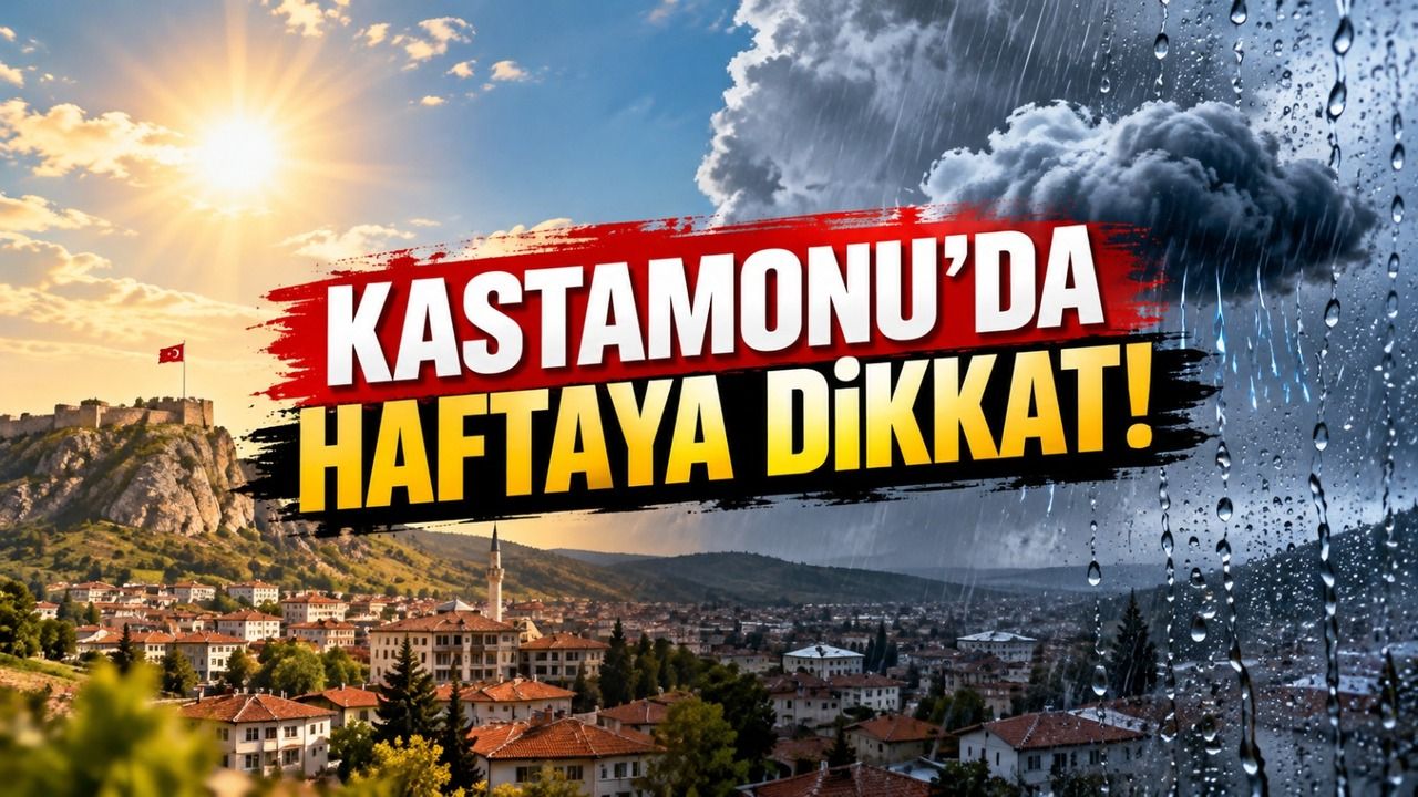 Kastamonu’da haftaya dikkat!