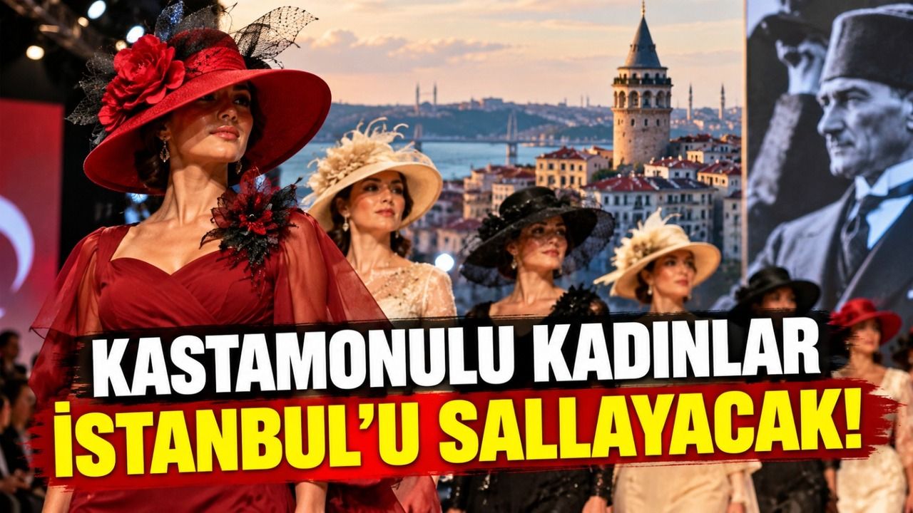 Kastamonulu kadınlar İstanbul’u sallayacak!